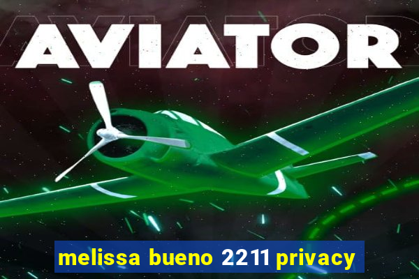 melissa bueno 2211 privacy